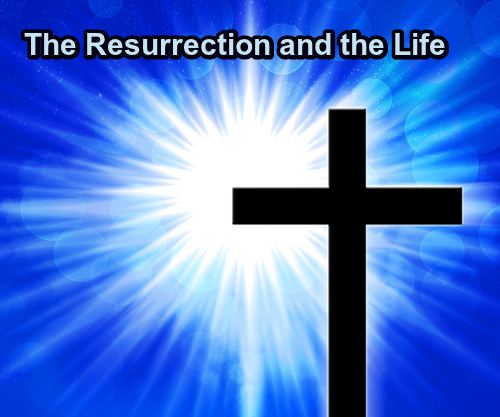 Resurrection and Life